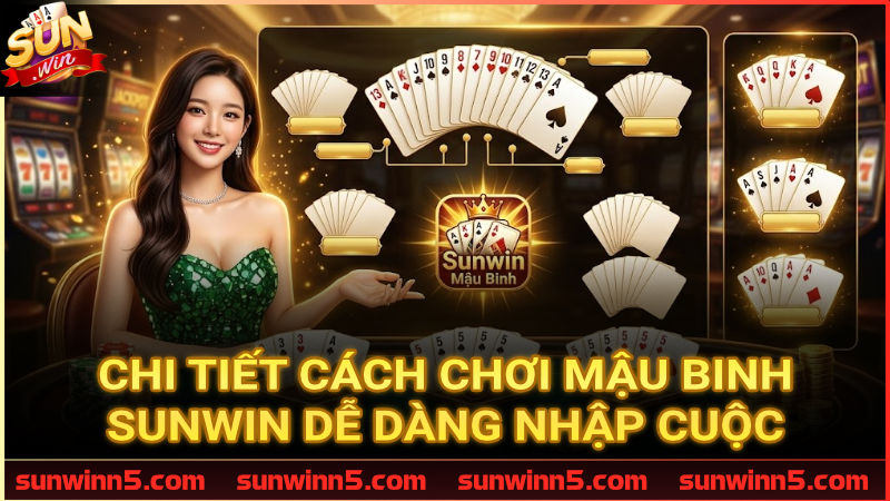 Cách xếp chi và tính chi trong Mậu binh Sunwin