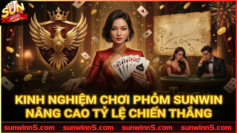 Bí quyết chơi Phỏm Sunwin hiệu quả