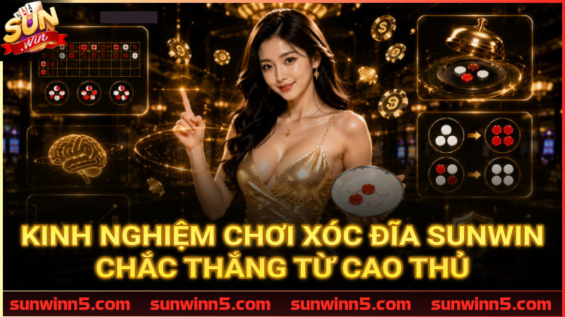 Bí kíp đoán vị Xóc Đĩa Sunwin chuẩn xác