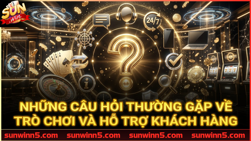 Giải đáp thắc mắc về luật chơi và dịch vụ CSKH