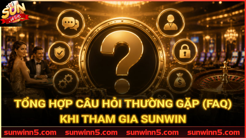 Giải đáp các thắc mắc phổ biến của người chơi Sunwin