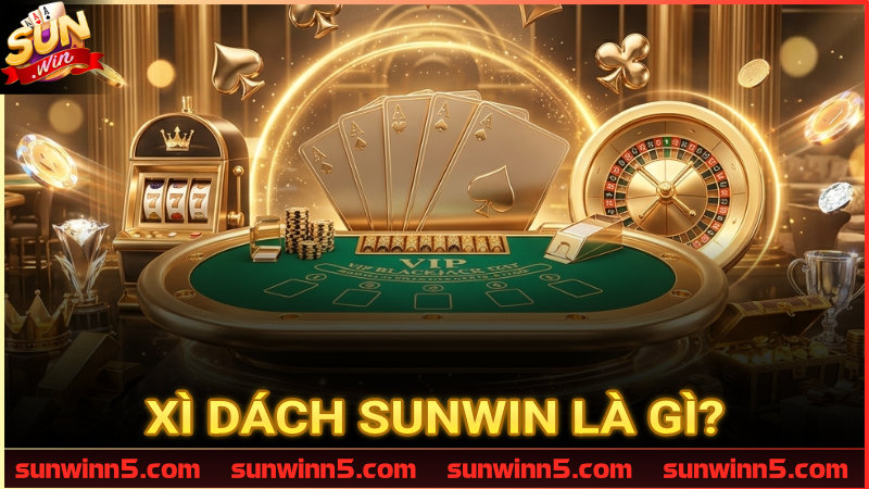 Đôi nét về game Xì dách Sunwin